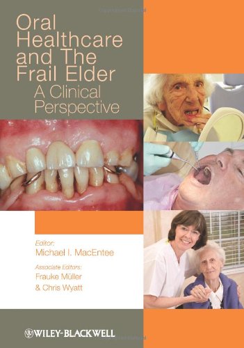 Oral Healthcare And The Frail Elder 1st Edition Michael I Macentee