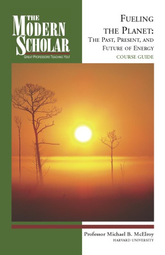 Fueling The Planet The Past Present And Future Of Energy Michael B Mcelroy