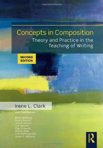 Concepts In Composition Theory And Practice In The Teaching Of Writing 2nd Irene L Clark