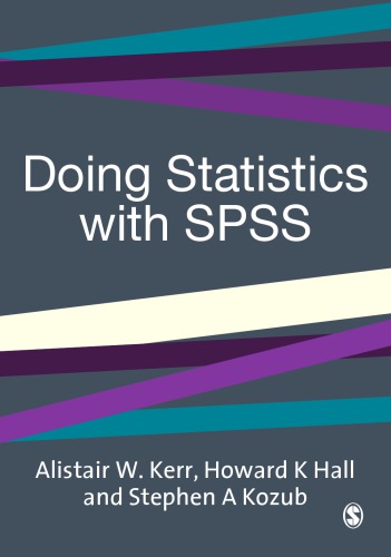 Doing Statistics With Spss Alistair W Kerr Howard K Hall Stephen Kozub