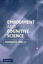 Embodiment And Cognitive Science Raymond W Gibbs