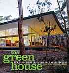 The Green House New Directions In Sustainable Architecture Alanna Stang Christopher Hawthorne National Building Museum Us