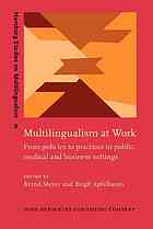 Multilingualism At Work From Policies To Practices In Public Medical And Business Settings Bernd Meyer Birgit Apfelbaum