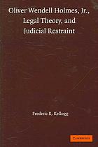 Oliver Wendell Holmes Jr Legal Theory And Judicial Restraint Frederic Rogers Kellogg