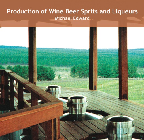 Production Of Wine Beer Sprits And Liqueurs Michael Edward