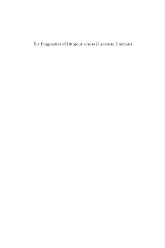 The Pragmatics Of Humour Across Discourse Domains Marta Dynel Ed