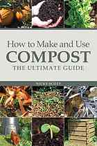 How To Make And Use Compost The Ultimate Guide Nicky Scott