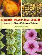 Medicinal Plants In Australia Volume 3 Plants Potions And Poisons Cheryll Williams