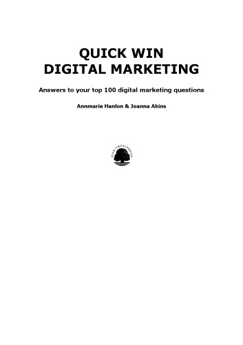 Quick Win Digital Marketing Answers To Your Top 100 Digital Marketing Questions Annmarie Hanlon Joanna Akins
