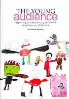 The Young Audience Exploring And Enhancing Childrens Experiences Of Theatre Matthew Reason