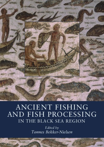 Ancient Fishing And Fish Processing In The Black Sea Region Tnnes Bekkernielsen