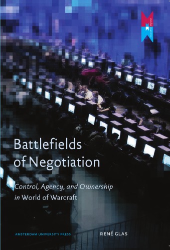 Battlefields Of Negotiation Control Agency And Ownership In World Of Warcraft Ren Glas