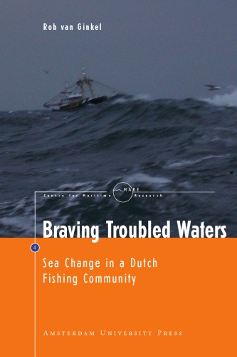 Braving Troubled Waters Sea Change In A Dutch Fishing Community Rob Van Ginkel