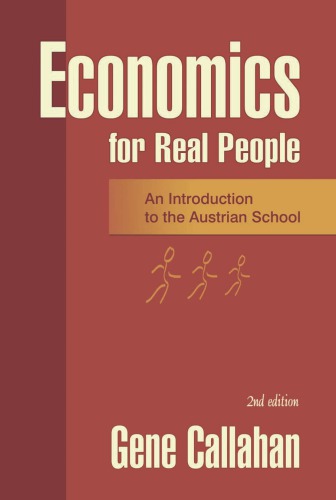 Economics For Real People An Introduction To The Austrian School Gene Callahan