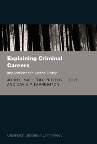 Explaining Criminal Careers Implications For Justice Policy John F Macleod Peter Grove David Farrington