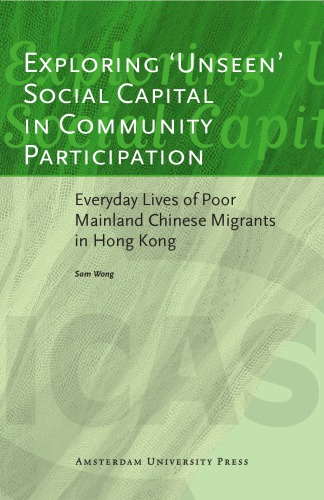 Exploring Unseen Social Capital In Community Participation Everyday Lives Of Poor Mainland Chinese Migrants In Hong Kong Sam Wong