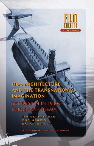 Film Architecture And The Transnational Imagination Set Design In 1930s European Cinema Tim Bergfelder Sue Harris Sarah Street