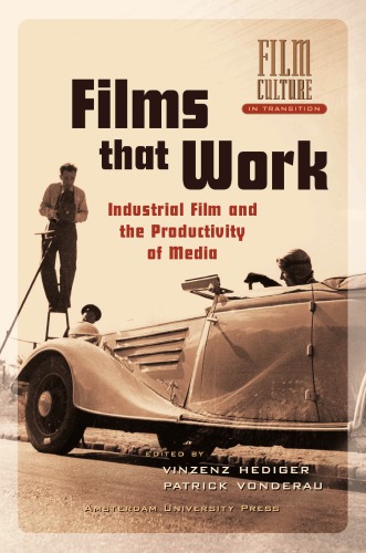Films That Work Industrial Film And The Productivity Of Media Vinzenz Hediger Patrick Vonderau
