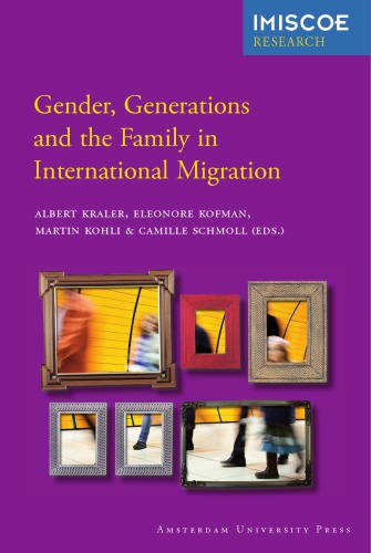 Gender Generations And The Family In International Migration Albert Kraler Eleonore Kofman Martin Kohli Camille Schmoll