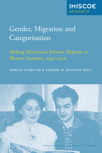 Gender Migration And Categorisation Making Distinctions Between Migrants In Western Countries 19452010 Marlou Schrover Deirdre M Moloney