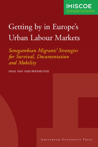 Getting By In Europes Urban Labour Markets Senegambian Migrants Strategies For Survival Documentation And Mobility Inge Van Nieuwenhuyze