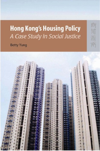 Hong Kongs Housing Policy A Case Study In Social Justice Betty Yung
