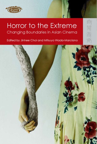 Horror To The Extreme Changing Boundaries In Asian Cinema Jinhee Choi