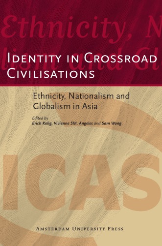 Identity In Crossroad Civilisations Ethnicity Nationalism And Globalism In Asia Erich Kolig Vivienne Sm Angeles Sam Wong