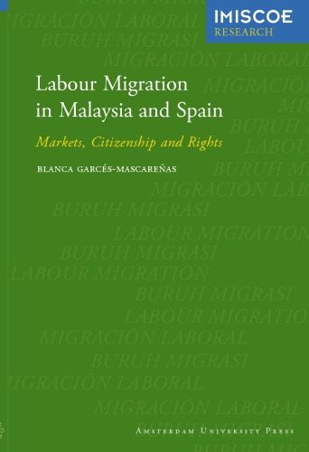 Labour Migration In Malaysia And Spain Markets Citizenship And Rights Blanca Garcesmascarenas