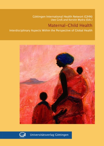 Maternalchild Health Interdisciplinary Aspects Within The Perspective Of Global Health Uwe Gro Kerstin Wydra