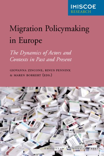Migration Policymaking In Europe The Dynamics Of Actors And Contexts In Past And Present Giovanna Zincone Rinus Penninx Maren Borkert