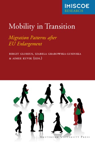 Mobility In Transition Migration Patterns After Eu Enlargement Birgit Glorius Izabela Grabowskalusinska Aimee Kuvik