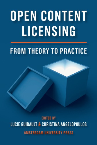 Open Content Licensing From Theory To Practice Lucie Guibault Christina Angelopoulos