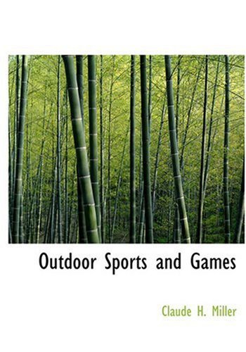 Outdoor Sports And Games Claude H Miller