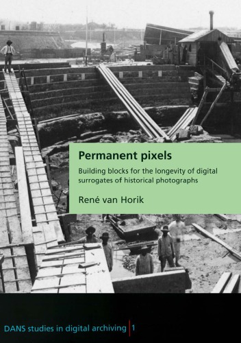 Permanent Pixels Building Blocks For The Longevity Of Digital Surrogates Of Historical Photographs Ren Van Horik