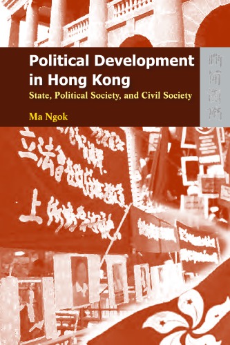 Political Development In Hong Kong State Political Society And Civil Society Ngok Ma