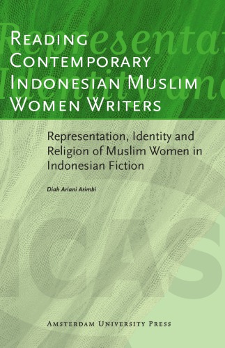Reading Contemporary Indonesian Muslim Women Writers Representation Identity And Religion Of Muslim Women In Indonesian Fiction Diah Ariani Arimbi