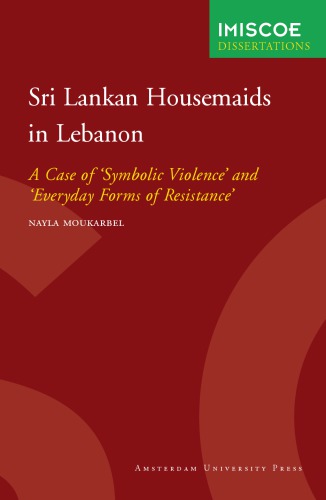 Sri Lankan Housemaids In Lebanon A Case Of Symbolic Violence And Everyday Forms Of Resistance Nayla Moukarbel