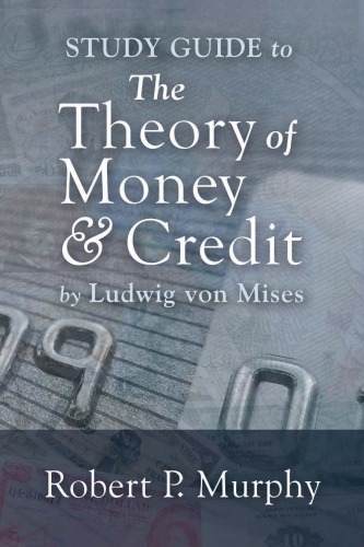 Study Guide To The Theory Of Money And Credit Robert P Murphy