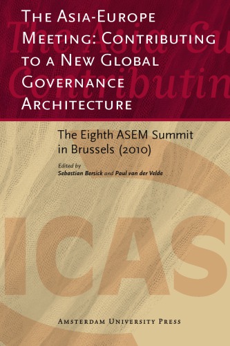 The Asiaeurope Meeting Contributing To A New Global Governance Architecture The Eighth Asem Summit In Brussels 2010 Sebastian Bersick Paul Van Der Velde