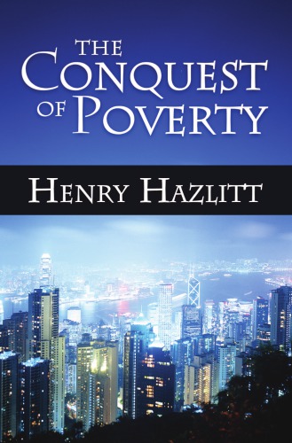 The Conquest Of Poverty Henry Hazlitt