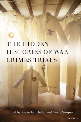 The Hidden Histories Of War Crimes Trials Kevin Jon Heller Gerry Simpson