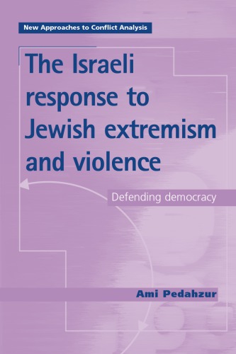The Israeli Response To Jewish Extremism And Violence Defending Democracy Ami Pedahzur
