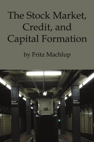 The Stock Market Credit And Capital Formation Fritz Machlup