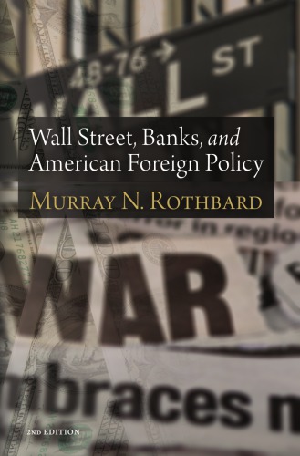 Wall Street Banks And American Foreign Policy Large Print Edition Murray N Rothbard