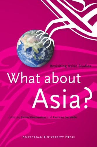 What About Asia Revisiting Asian Studies Josine Stremmelaar Paul Van Der Velde