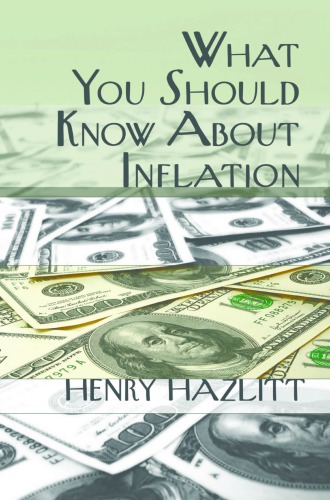 What You Should Know About Inflation Henry Hazlitt