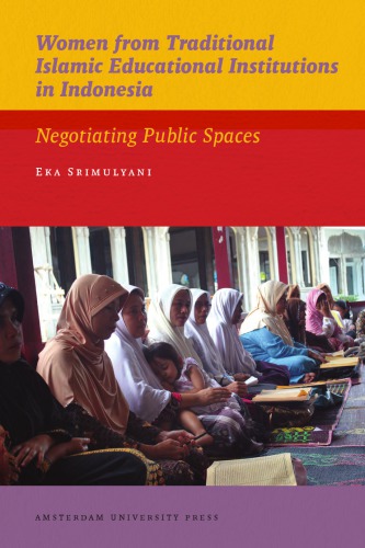 Women From Traditional Islamic Educational Institutions In Indonesia Negotiating Public Spaces Eka Srimulyani