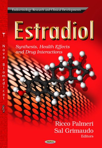 Estradiol Synthesis Health Effects And Drug Interactions 1st Edition Ricco Palmeri