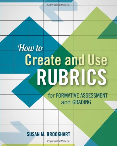How To Create And Use Rubrics For Formative Assessment And Grading Susan M Brookhart